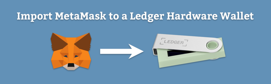Import MetaMask to a Ledger hardware crypto wallet